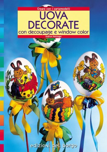 Uova decorate. Con il d&eacute;coupage e window color
