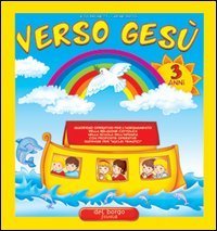 Verso Ges&ugrave;. 3 anni
