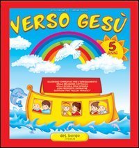 Verso Ges&ugrave;. 5 anni