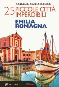 25 piccole citt&agrave; imperdibili dell'Emilia Romagna