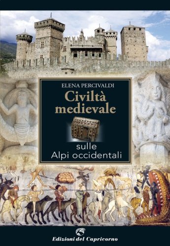 Civilt&agrave; medievale sulle Alpi occidentali