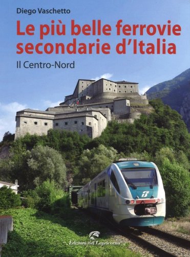 Le pi&ugrave; belle ferrovie secondarie d'Italia