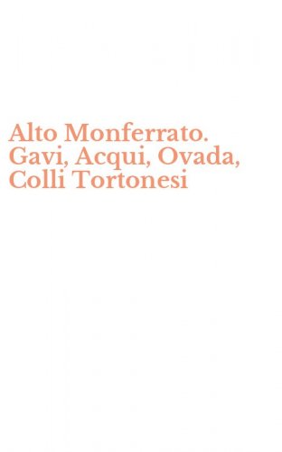 Alto Monferrato. Gavi, Acqui, Ovada, Colli Tortonesi