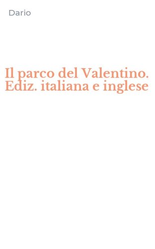 Il parco del Valentino. Ediz. italiana e inglese