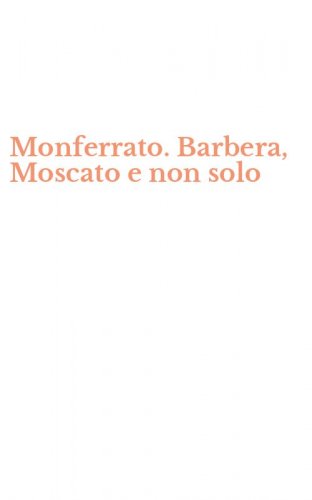 Monferrato. Barbera, Moscato e non solo