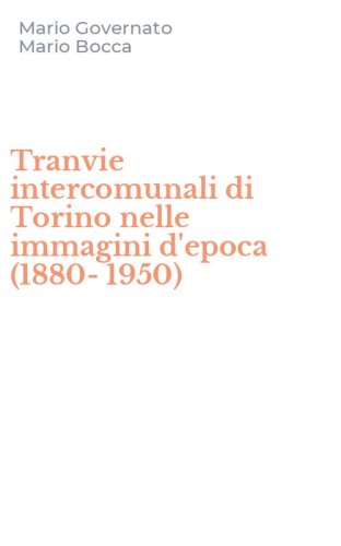 Tranvie intercomunali di Torino nelle immagini d'epoca (1880-1950)