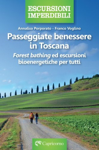 Passeggiate benessere in Toscana. &laquo;Forest bathing&raquo; ed escursioni bioenergetiche per tutti