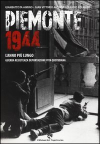 Piemonte 1944. L'anno pi&ugrave; lungo. Guerra, resistenza, deportazione, vita quotidiana - QUOTIDIANA