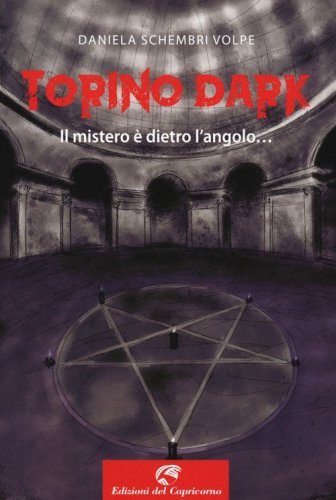 Torino dark. Il mistero &egrave; dietro l'angolo...