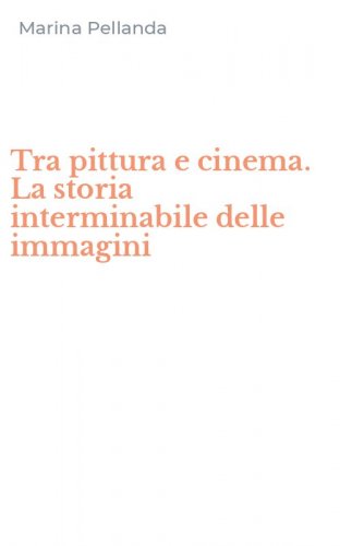 Tra pittura e cinema. La storia interminabile delle immagini