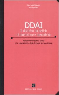 DDAI. Il disturbo da deficit di attenzione e iperattivit&agrave;. Fondamenti teorici, clinici e la &laquo;questione&raquo; della teoria farmacologica
