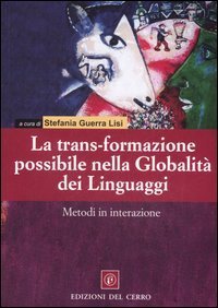 La trans-formazione possibile nella globalit&agrave; dei linguaggi. Metodi in interazione