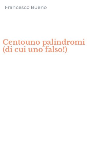 Centouno palindromi (di cui uno falso!)