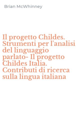 Il progetto Childes. Strumenti per l'analisi del linguaggio parlato-Il progetto Childes Italia. Contributi di ricerca sulla lingua italiana