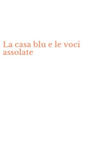 La casa blu e le voci assolate
