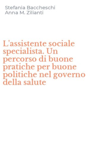 L'assistente sociale specialista. Un percorso di buone pratiche per buone politiche nel governo della salute