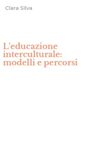 L'educazione interculturale: modelli e percorsi