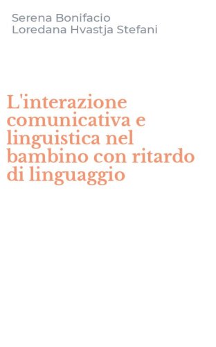 L'interazione comunicativa e linguistica nel bambino con ritardo di linguaggio