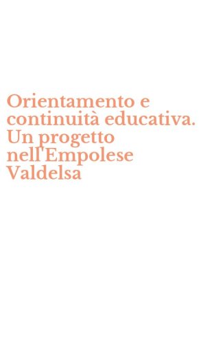 Orientamento e continuit&agrave; educativa. Un progetto nell'Empolese Valdelsa