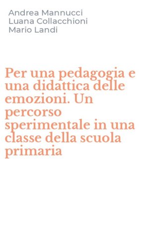 Per una pedagogia e una didattica delle emozioni. Un percorso sperimentale in una classe della scuola primaria