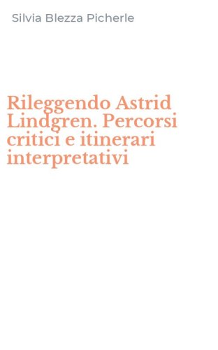 Rileggendo Astrid Lindgren. Percorsi critici e itinerari interpretativi