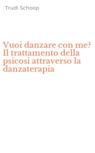 Vuoi danzare con me? Il trattamento della psicosi attraverso la danzaterapia