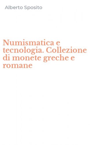 Numismatica e tecnologia. Collezione di monete greche e romane