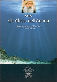 Gli abissi dell'anima. Altri commenti a &laquo;Il profeta&raquo; di Kahlil Gibran