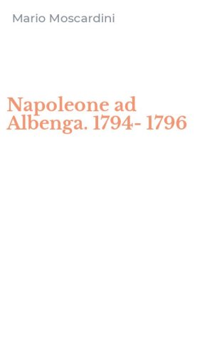 Napoleone ad Albenga. 1794-1796