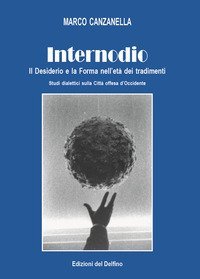 Internodio. Il desiderio e la forma nell'et&agrave; dei tradimenti