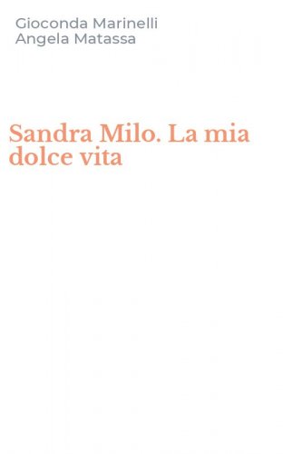 Sandra Milo. La mia dolce vita