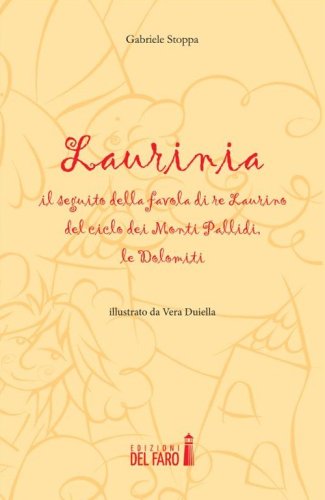 Laurinia, il seguito della favola di re Laurino del ciclo dei monti Pallidi, le Dolomiti