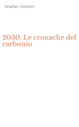 2030. Le cronache del carbonio