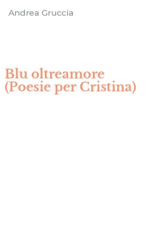 Blu oltreamore (Poesie per Cristina)