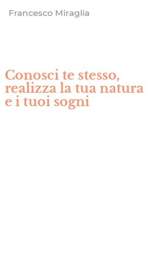 Conosci te stesso, realizza la tua natura e i tuoi sogni