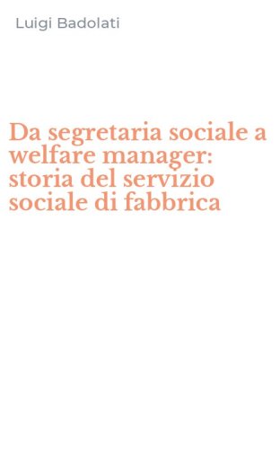 Da segretaria sociale a welfare manager: storia del servizio sociale di fabbrica