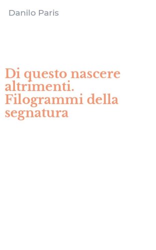 Di questo nascere altrimenti. Filogrammi della segnatura
