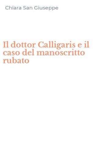 Il dottor Calligaris e il caso del manoscritto rubato