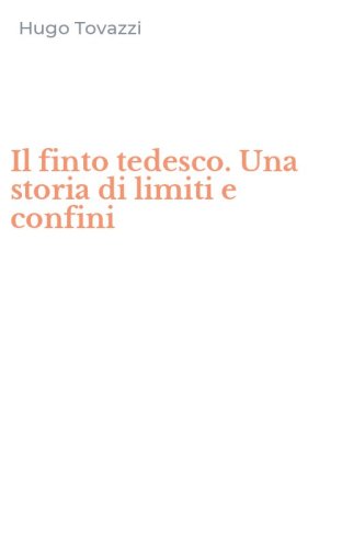 Il finto tedesco. Una storia di limiti e confini
