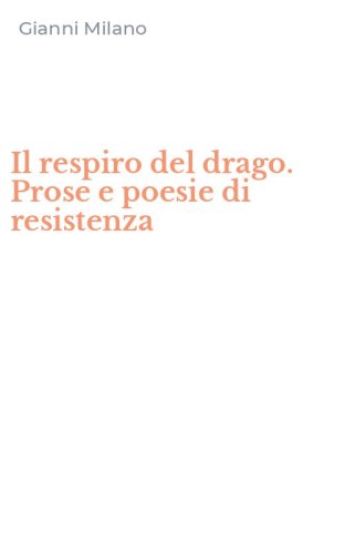 Il respiro del drago. Prose e poesie di resistenza