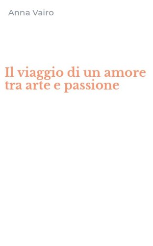 Il viaggio di un amore tra arte e passione