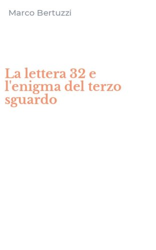 La lettera 32 e l'enigma del terzo sguardo