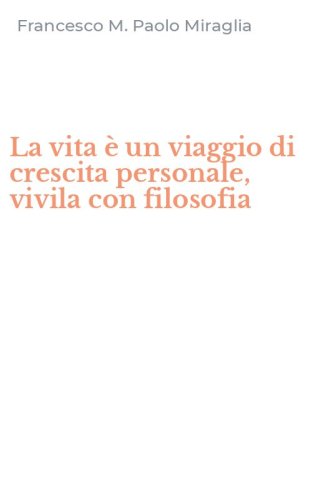 La vita &egrave; un viaggio di crescita personale, vivila con filosofia