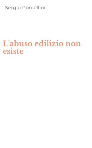 L'abuso edilizio non esiste