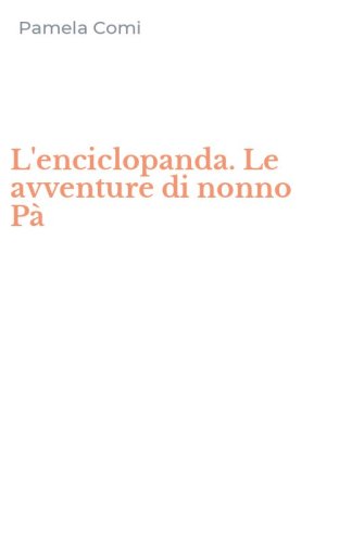 L'enciclopanda. Le avventure di nonno P&agrave;