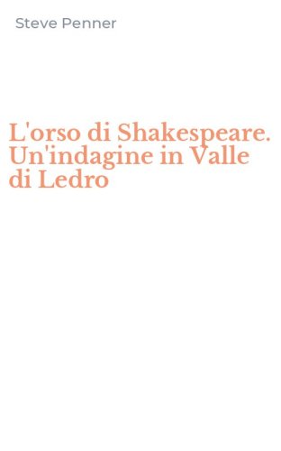 L'orso di Shakespeare. Un'indagine in Valle di Ledro