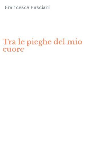 Tra le pieghe del mio cuore
