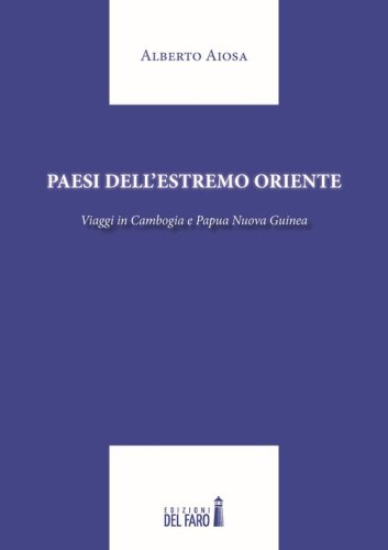 Paesi dell'Estremo Oriente. Viaggio in Cambogia e Papua Nuova Guinea