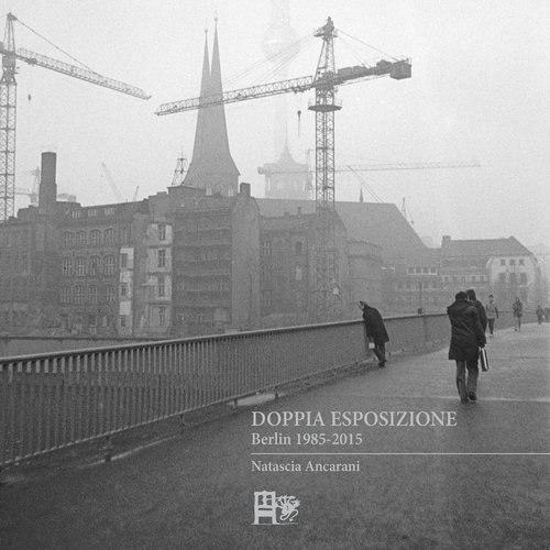 Doppia esposizione. Berlin 1985-2015