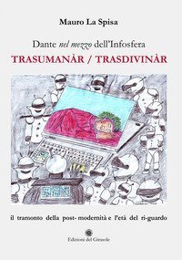 Dante nel mezzo dell'Infosfera. Trasuman&agrave;r/Trasdivin&agrave;r